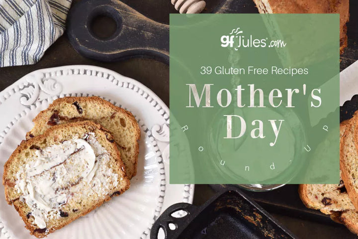 Mother’s Day Gluten Free Recipe Roundup!