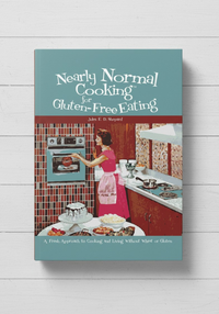 Nearly Normal Cooking for Gluten Free Eating cookbook (paperback)