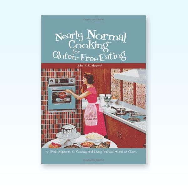 Nearly Normal Cooking for Gluten Free Eating cookbook (paperback)