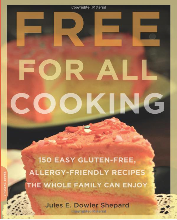 Free for All Cooking: 150 Easy Gluten-Free, Allergy-Friendly Recipes the Whole Family Can Enjoy